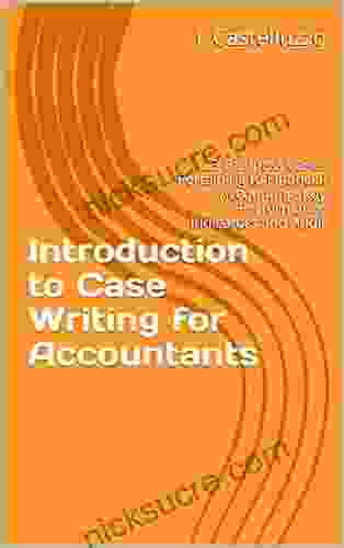 Introduction To Case Writing For Accountants: 23 Business Cases Pertaining To Financial Accounting Key Performance Indicators And Audit