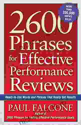2600 Phrases For Effective Performance Reviews: Ready To Use Words And Phrases That Really Get Results