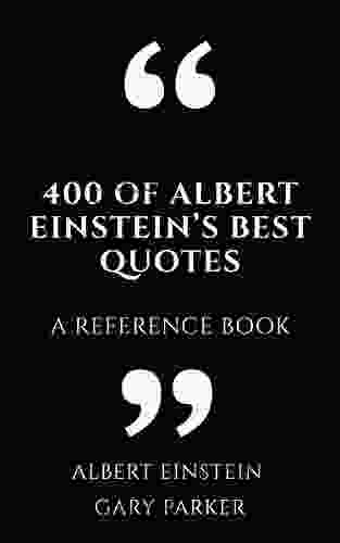 400 Of Albert Einstein S Best Quotes: A Reference (Philosophers Wisdom Affirmations Meditations 1)