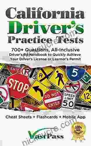 California Driver S Practice Tests: 700+ Questions All Inclusive Driver S Ed Handbook To Quickly Achieve Your Driver S License Or Learner S Permit (Cheat Sheets + Digital Flashcards + Mobile App)