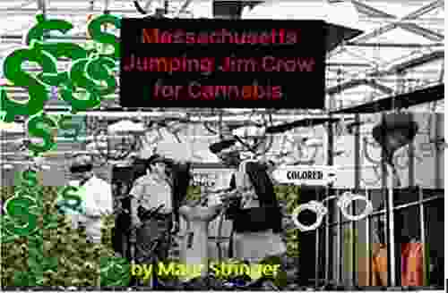 Massachusetts Jumping Jim Crow For Cannabis: 133 Years Of Jim Crow And Black Face: Many Phases And Many Different Faces Now Showing Its Face In The Cannabis Space