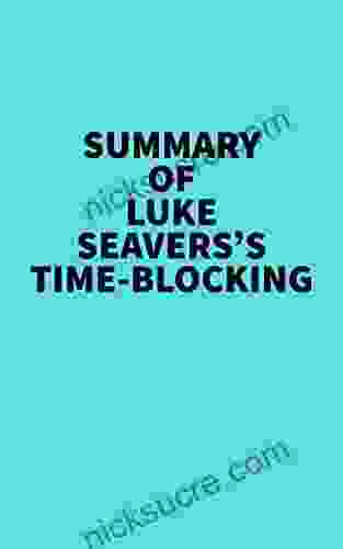 Summary Of Luke Seavers S Time Blocking