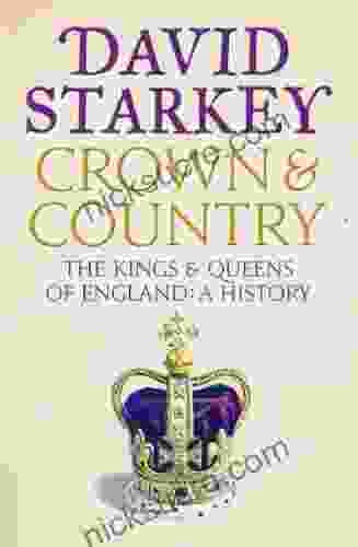 Crown And Country: A History Of England Through The Monarchy