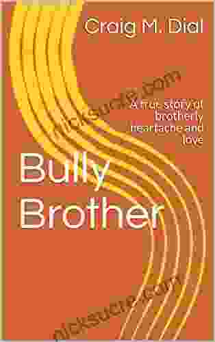Bully Brother: A True Story Filled With Humor Pain Music And Great Food