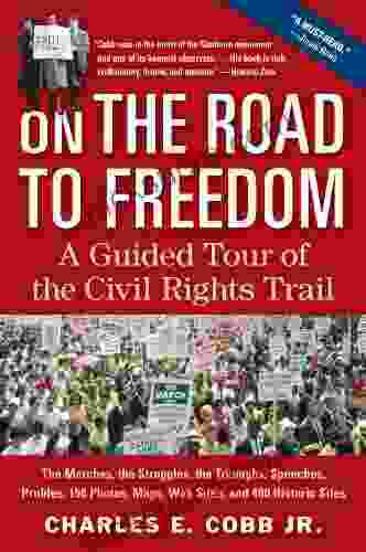 On The Road To Freedom: A Guided Tour Of The Civil Rights Trail