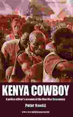 Kenya Cowboy: A Police Officer S Account Of The Mau Mau Emergency