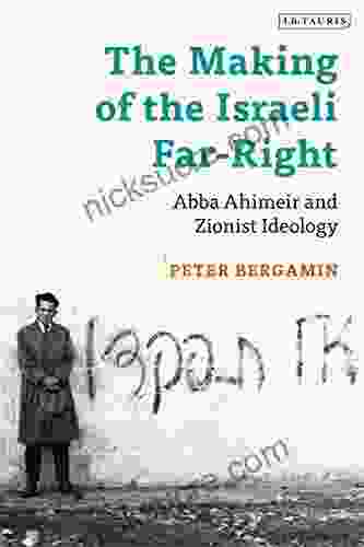 The Making Of The Israeli Far Right: Abba Ahimeir And Zionist Ideology (Library Of Middle East History)