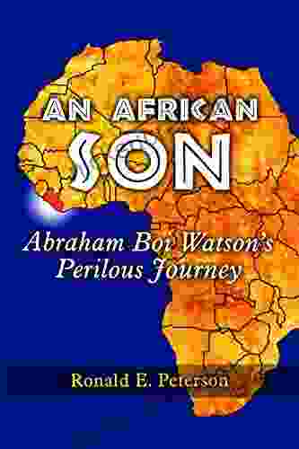 An African Son: Abraham Boi Watson S Perilous Journey
