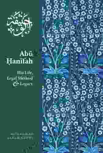 Abu Hanifah: His Life Legal Method Legacy