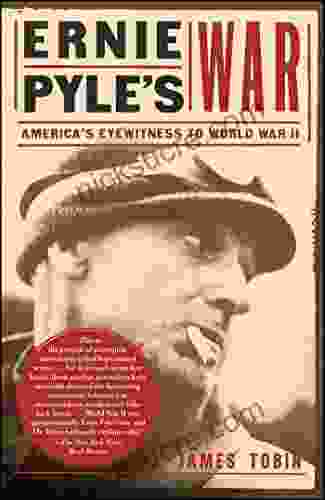 Ernie Pyles War: America S Eyewitness To World War II