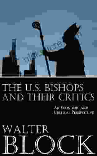 The U S Bishops And Their Critics: An Economic And Ethical Perspective