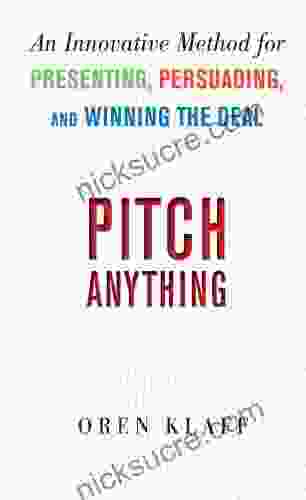 Pitch Anything: An Innovative Method For Presenting Persuading And Winning The Deal