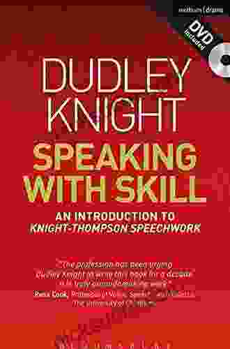 Speaking With Skill: An Introduction To Knight Thompson Speech Work (Performance Books)