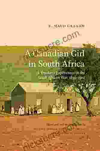 A Canadian Girl In South Africa: A Teacher S Experiences In The South African War 1899 1902 (Wayfarer)