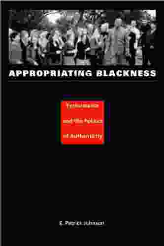 Appropriating Blackness: Performance And The Politics Of Authenticity