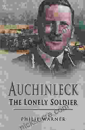 Auchinleck: The Lonely Soldier Philip Warner