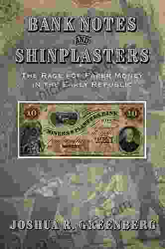 Bank Notes And Shinplasters: The Rage For Paper Money In The Early Republic (American Business Politics And Society)