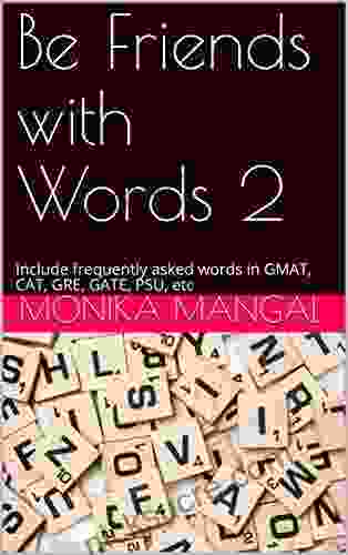Be Friends With Words 2: Include Frequently Asked Words In GMAT CAT GRE GATE PSU Etc
