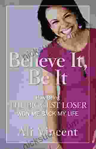 Believe It Be It: How Being The Biggest Loser Won Me Back My Life