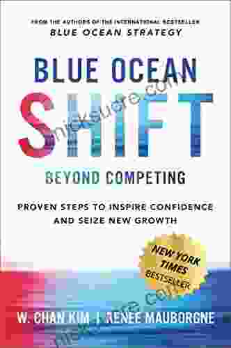 Blue Ocean Shift: Beyond Competing Proven Steps To Inspire Confidence And Seize New Growth