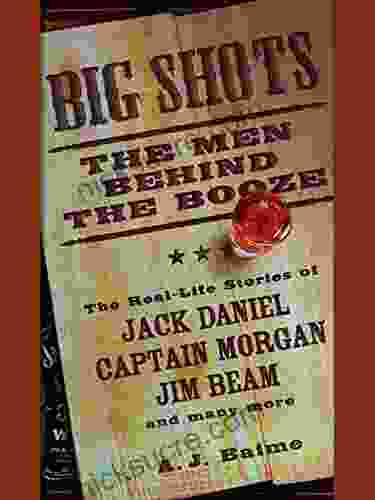 Big Shots: The Men Behind The Booze