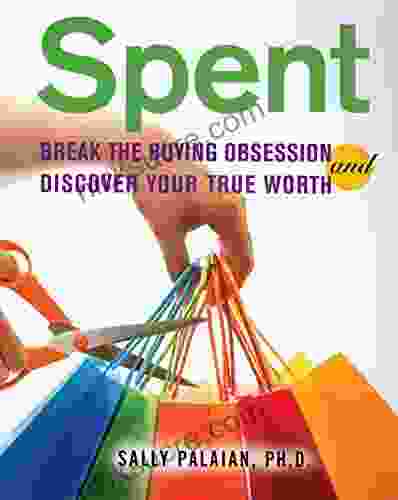 Spent: Break The Buying Obsession And Discover Your True Worth