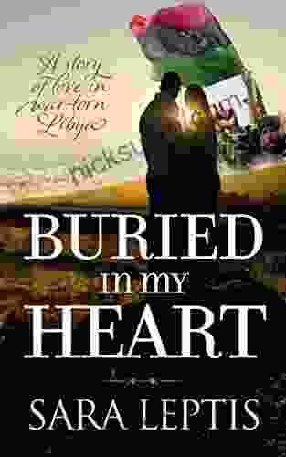 Buried In My Heart: A Story Of Love In War Torn Libya