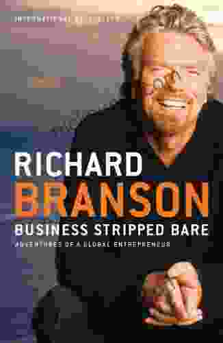Business Stripped Bare: Adventures Of A Global Entrepreneur