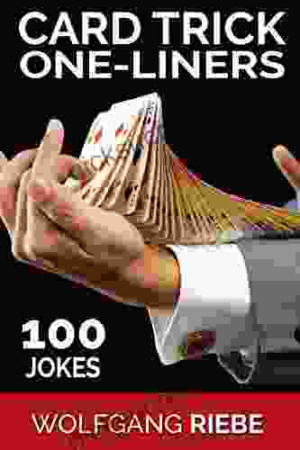Card Trick One Liners: 100 Jokes Wolfgang Riebe