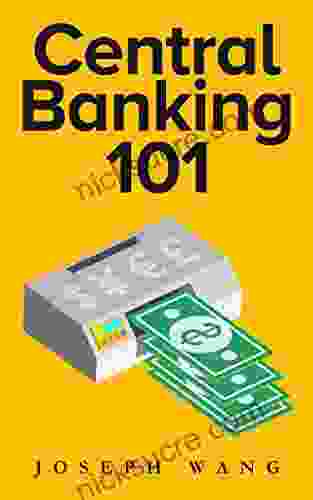 Central Banking 101 Joseph J Wang