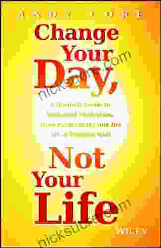 Change Your Day Not Your Life: A Realistic Guide To Sustained Motivation More Productivity And The Art Of Working Well