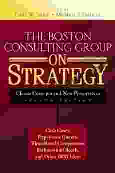 The Boston Consulting Group On Strategy: Classic Concepts And New Perspectives