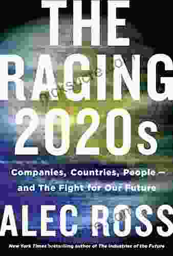 The Raging 2024s: Companies Countries People And The Fight For Our Future
