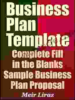 Business Plan Template: Complete Fill In The Blanks Sample Business Plan Proposal (With MS Word Version Excel Spreadsheets And 9 Free Gifts) Updated 2024 Edition
