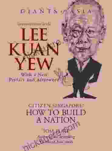 Conversations With Lee Kuan Yew Citizen Singapore: How To Build A Nation (Giants Of Asia Series)