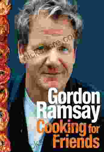 Cooking For Friends Gordon Ramsay