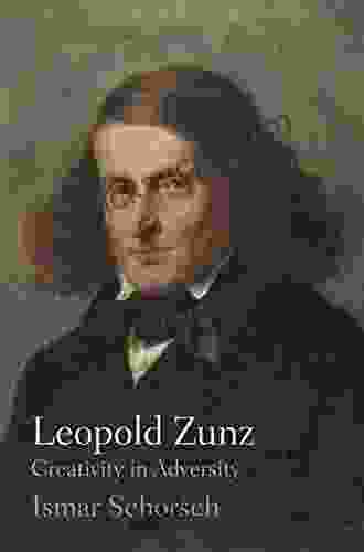 Leopold Zunz: Creativity In Adversity (Jewish Culture And Contexts)