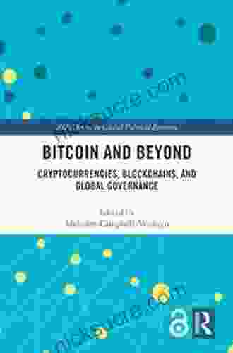 Bitcoin And Beyond: Cryptocurrencies Blockchains And Global Governance (RIPE In Global Political Economy)
