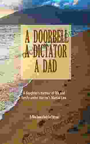 A Doorbell A Dictator A Dad: A Daughter S Memoir Of Life And Family Under Marcos S Martial Law