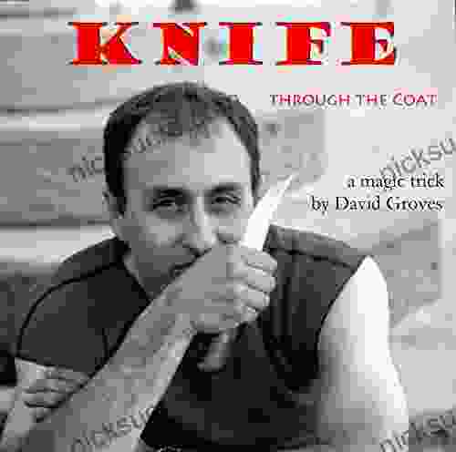 Knife Through The Coat: A Magic Trick By David Groves (David Groves Lecture Notes 6)