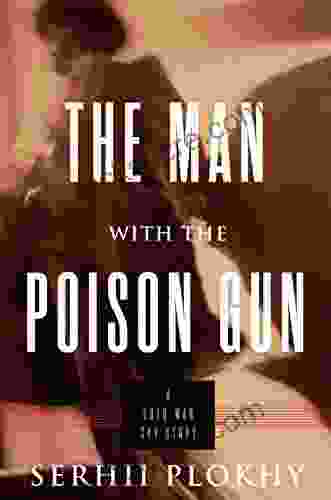 The Man With The Poison Gun: A Cold War Spy Story