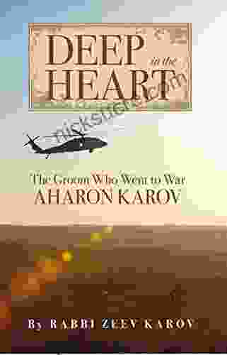 Deep In The Heart: The Groom Who Went To War Aharon Karov