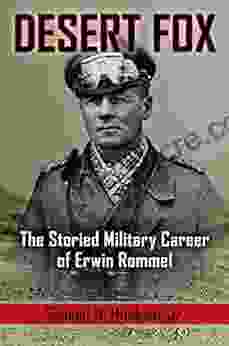 Desert Fox: The Storied Military Career Of Erwin Rommel