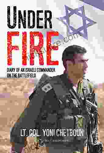 Under Fire: Diary Of An Israeli Commander On The Battlefield