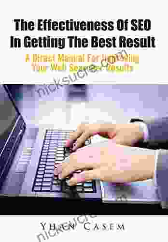 The Effectiveness Of SEO In Getting The Best Result: A Direct Manual For Improving Your Web Searcher Results