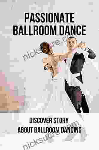 Passionate Ballroom Dance: Discover Story About Ballroom Dancing: Passionate Ballroom Dance