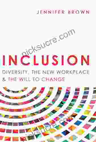 Inclusion: Diversity The New Workplace The Will To Change