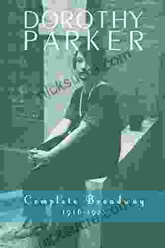 Dorothy Parker: Complete Broadway 1918 1923 Kevin C Fitzpatrick