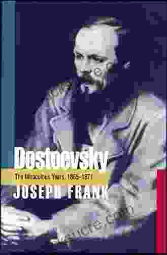 Dostoevsky: The Miraculous Years 1865 1871 (DOSTOEVSKY (FRANK JOSEPH))