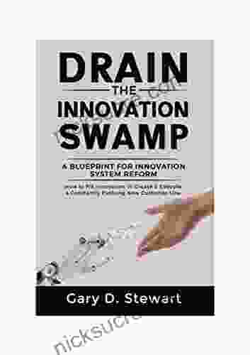 Drain The Innovation Swamp: How To Fix Innovation To Create Execute A Constantly Evolving New Customer Line (Drain The Swamp Books)
